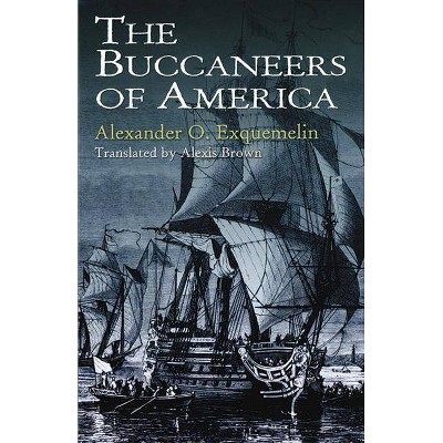  The Buccaneers of America - (Dover Maritime) by  Alexander O Exquemelin (Paperback) 