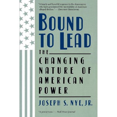 Bound to Lead - by  Joseph S Nye (Paperback)