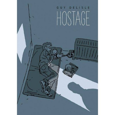 Hostage - by  Guy Delisle (Hardcover)