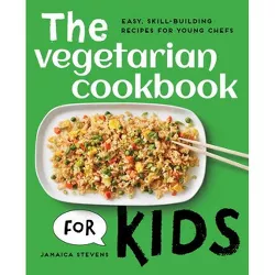The Vegetarian Cookbook for Kids - by  Jamaica Stevens (Paperback)