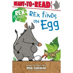 Rex Finds an Egg - (Rex & Oslo) by Doug Cushman - 1 of 1