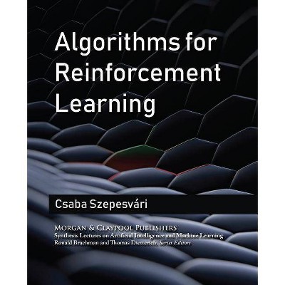 Algorithms for Reinforcement Learning - (Synthesis Lectures on Artificial Intelligence and Machine Le) by  Csaba Szepesvari (Hardcover)