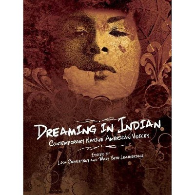 Dreaming in Indian - by  Lisa Charleyboy & Mary Beth Leatherdale (Paperback)