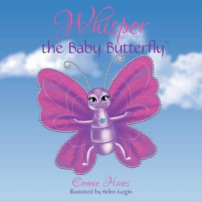 Whisper the Baby Butterfly - by  Connie Hines (Paperback)