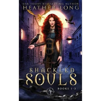 Shackled Souls - by  Heather Long (Paperback)