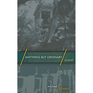 Anything But Ordinary - 2nd Edition by  Michael DeVault (Paperback) - 1 of 1