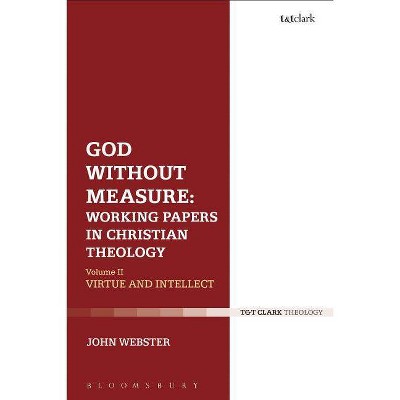 God Without Measure - by  John Webster (Hardcover)