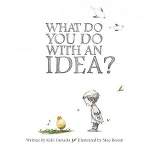 What Do You Do With an Idea? - by Kobi Yamada (Hardcover)