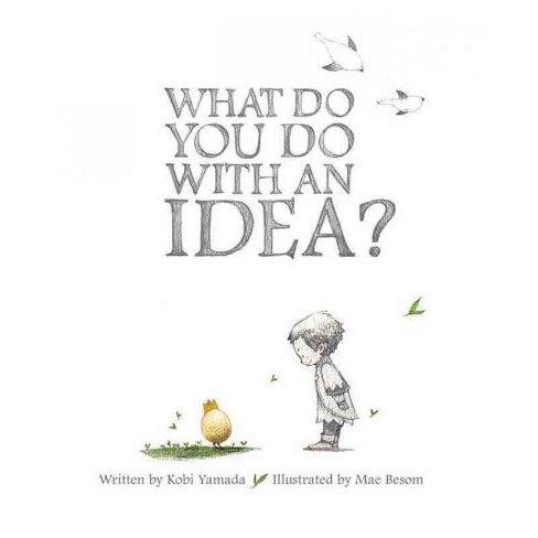 What Do You Do With an Idea? - by Kobi Yamada (Hardcover) - image 1 of 1