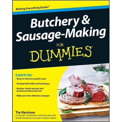 Butchery & Sausage-Making for Dummies - (For Dummies) by  Tia Harrison (Paperback)