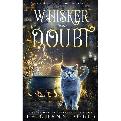 Whisker of a Doubt - (Mystic Notch Cozy Mystery) by  Leighann Dobbs (Paperback)