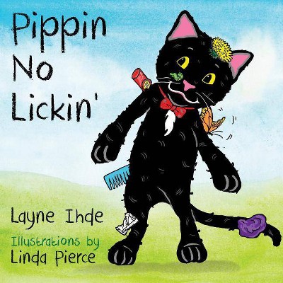 Pippin No Lickin' - (Pippin the Cat) by  Layne Ihde (Paperback)