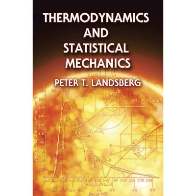 Thermodynamics and Statistical Mechanics - (Dover Books on Physics) by  Peter T Landsberg (Paperback)