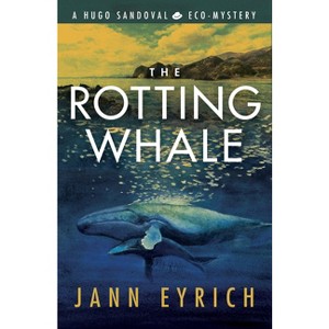 The Rotting Whale - (Hugo Sandoval Eco-Mystery) by  Jann Eyrich (Paperback) - 1 of 1