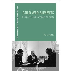 Cold War Summits - (New Approaches to International History) by  Chris Tudda (Paperback) - 1 of 1