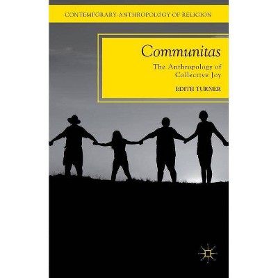 Communitas - (Contemporary Anthropology of Religion) by  E Turner (Paperback)