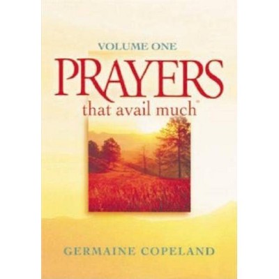Prayers That Avail Much Vol. 1 - by  Germaine Copeland (Paperback)