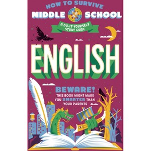 How to Survive Middle School: English - (How to Survive Middle School Books) by  Nina Ciatto (Paperback) - 1 of 1