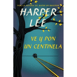 Ve Y Pon Un Centinela / Go Set a Watchman - by  Harper Lee (Paperback) - 1 of 1