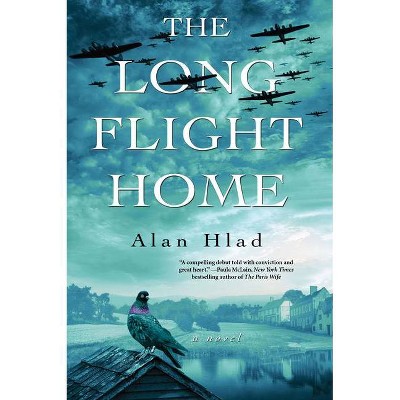 The Long Flight Home - by Alan Hlad (Paperback)