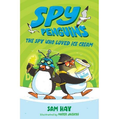  Spy Penguins: The Spy Who Loved Ice Cream - by  Sam Hay (Hardcover) 