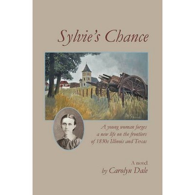 Sylvie's Chance - by  Carolyn Jane Dale (Paperback)