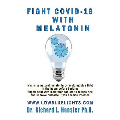 Fight COVID-19 with Melatonin - by  Richard L Hansler (Paperback)