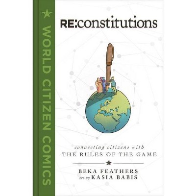 RE: Constitutions - (World Citizen Comics) by  Beka Feathers (Hardcover)