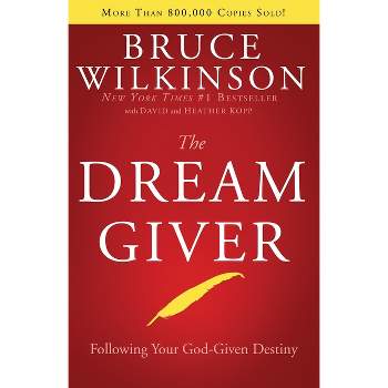 The Dream Giver - by  Bruce Wilkinson (Hardcover)