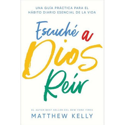 Escuche a Dios Reir - by  Matthew Kelly (Paperback)