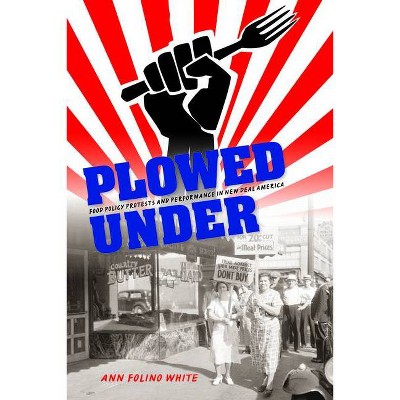 Plowed Under - by  Ann Folino White (Paperback)