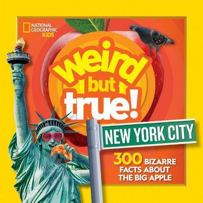 Weird But True New York City - by  National Geographic Kids (Paperback)