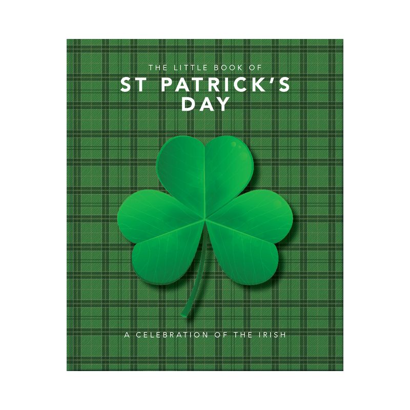 The Little Book of St. Patrick's Day - (Little Books of Lifestyle, Reference & Pop Culture) by  Orange Hippo (Hardcover), 1 of 2