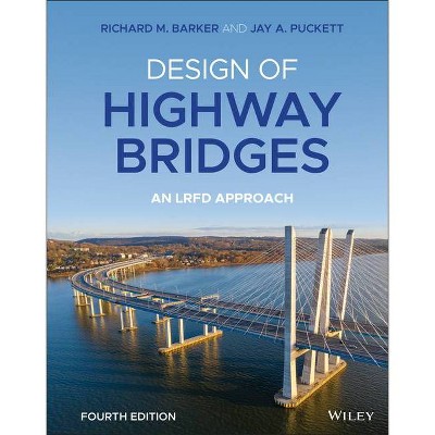 Design of Highway Bridges - 4th Edition by  Richard M Barker & Jay A Puckett (Hardcover)