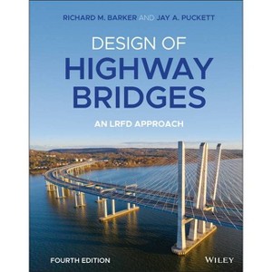 Design of Highway Bridges - 4th Edition by  Richard M Barker & Jay A Puckett (Hardcover) - 1 of 1