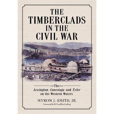 The Timberclads in the Civil War - by  Myron J Smith (Paperback)