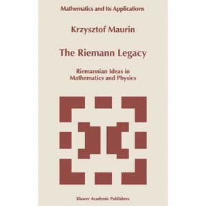 The Riemann Legacy - (Mathematics and Its Applications) by  Krzysztof Maurin (Hardcover) - 1 of 1