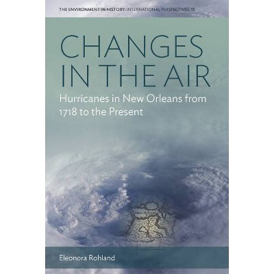 Changes in the Air - (Environment in History: International Perspectives) by  Eleonora Rohland (Hardcover)