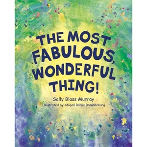The Most Fabulous, Wonderful Thing - by  Sally B Murray (Paperback) - 1 of 1