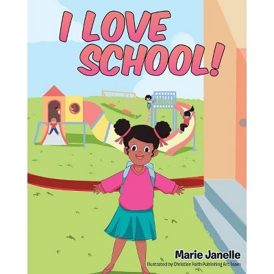 I Love School! - by  Marie Janelle (Paperback)