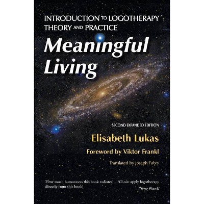 Meaningful Living - (Frankl's Living Logotherapy) 2nd Edition by  Elisabeth S Lukas & Bianca Z Hirsch (Paperback)