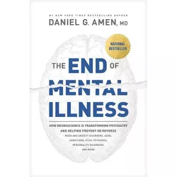 The End of Mental Illness - by  Amen MD Daniel G (Paperback)