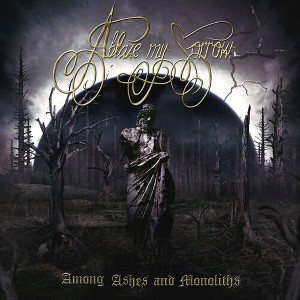 Ablaze My Sorrow - Among Ashes And Monoliths - 1 of 1