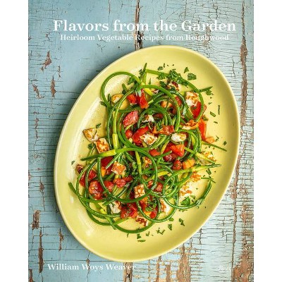 Flavors from the Garden - by  William Woys Weaver (Hardcover)