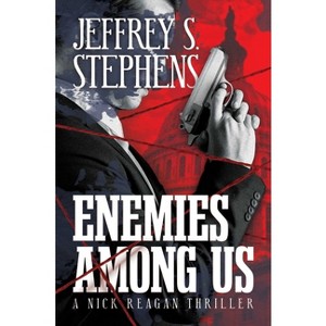 Enemies Among Us - by  Jeffrey S Stephens (Hardcover) - 1 of 1