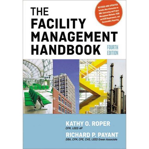 The Facility Management Handbook - 4th Edition by  Kathy Roper & Richard Payant (Hardcover) - image 1 of 1
