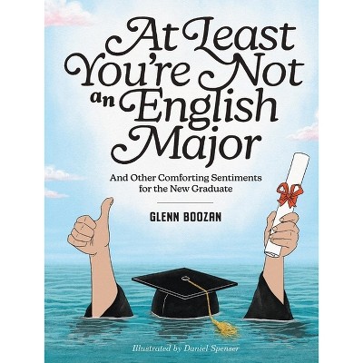 At Least You're Not an English Major - by  Glenn Boozan (Hardcover)