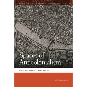 Spaces of Anticolonialism - (Geographies of Justice and Social Transformation) by Stephen Legg - 1 of 1