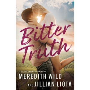 Bitter Truth - (Hawthorne Vines) by  Meredith Wild & Jillian Liota (Paperback) - 1 of 1
