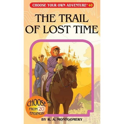 The Trail of Lost Time - (Choose Your Own Adventure) by  R a Montgomery (Paperback)